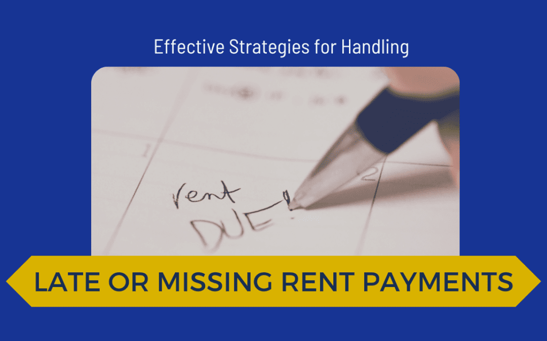 Effective Strategies for Handling Late or Missing Rent Payments