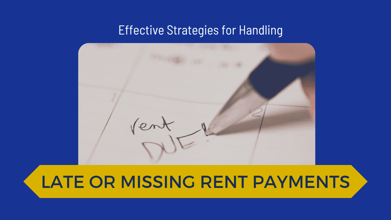 Effective Strategies for Handling Late or Missing Rent Payments