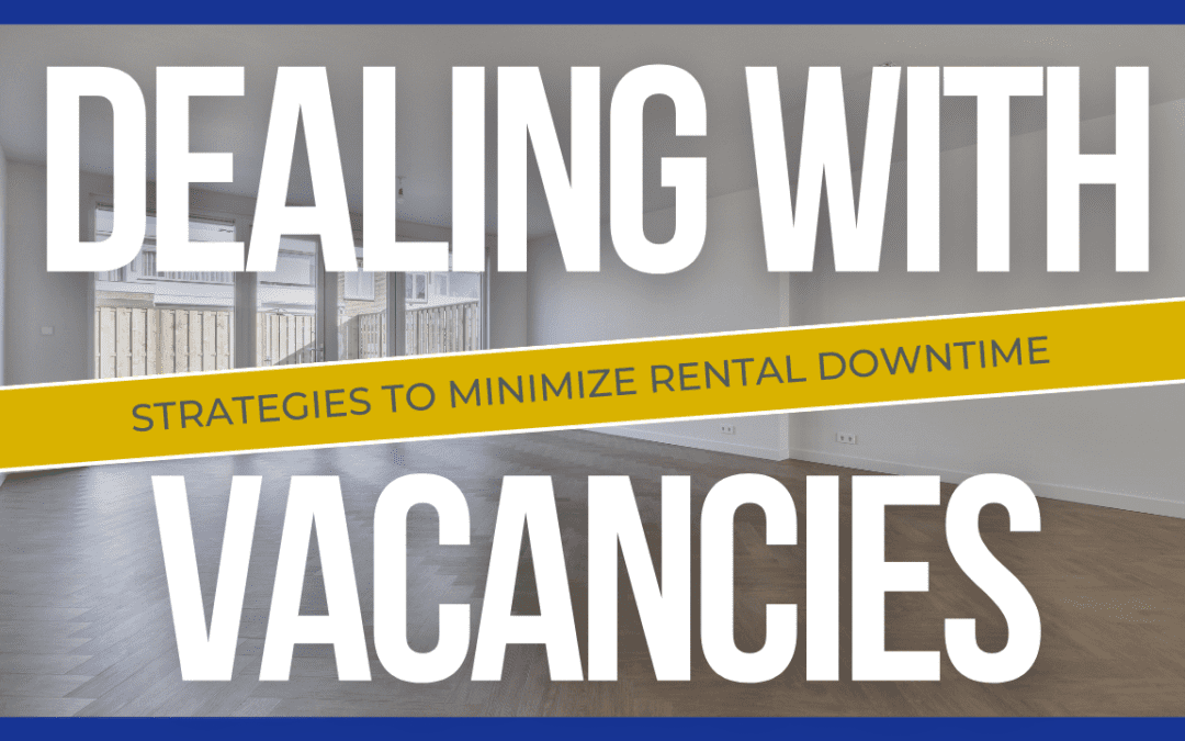 Dealing with Vacancies: Strategies to Minimize Rental Downtime